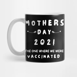 MOTHERS DAY 2021 VACCINATED QUOTES Mug
